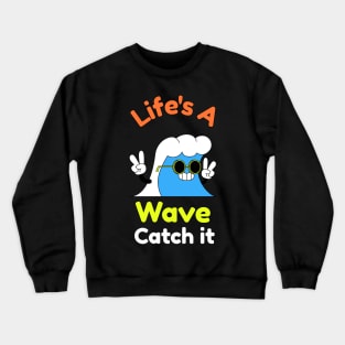 Life"s a Wave Catch It Crewneck Sweatshirt